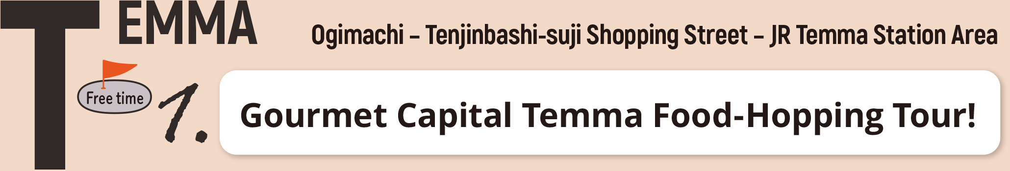 Gourmet Capital Temma Food-Hopping Tour!